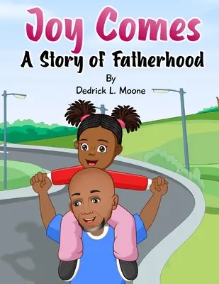 Nadchodzi radość: Opowieść o ojcostwie - Joy Comes: A Story of Fatherhood