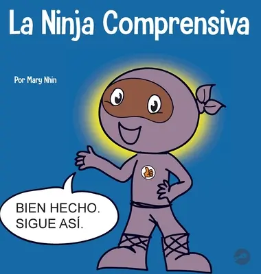 Ninja Comprensiva: Dziecięca książka społeczno-emocjonalna o opiece nad dziećmi - La Ninja Comprensiva: Un libro infantil de aprendizaje socioemocional sobre el cuidado de los dems