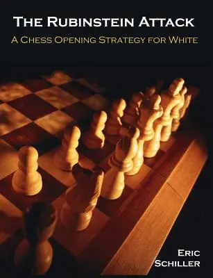 Atak Rubinsteina: Szachowa strategia otwarcia dla białych - The Rubinstein Attack: A Chess Opening Strategy for White