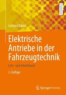 Elektrische Antriebe in Der Fahrzeugtechnik: Lehr- Und Arbeitsbuch