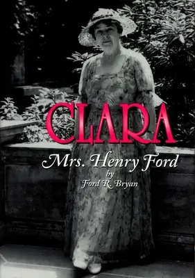 Clara: Pani Henry Ford - Clara: Mrs. Henry Ford