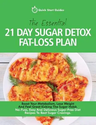 The Essential 21-Day Sugar Detox Fat-Loss Plan: Zwiększ swój metabolizm, schudnij i poczuj się świetnie Kicking The Sugar Habit. Bez wysiłku, łatwo i pysznie - The Essential 21-Day Sugar Detox Fat-Loss Plan: Boost Your Metabolism, Lose Weight And Feel Great Kicking The Sugar Habit. No-Fuss, Easy And Delicious