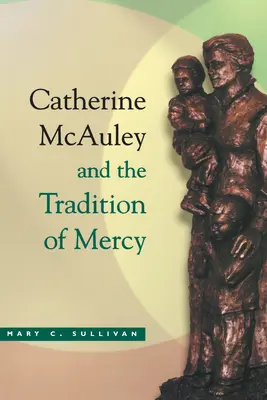 Catherine McAuley Tradycja miłosierdzia - Catherine McAuley Tradition Mercy