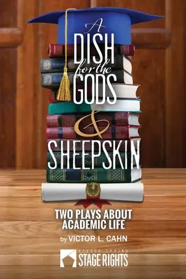 Danie dla bogów i owcza skóra: Dwie sztuki o życiu akademickim - A Dish for the Gods & Sheepskin: Two Plays About Academic Life