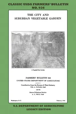 Miejski i podmiejski ogród warzywny (Legacy Edition): The Classic USDA Farmers' Bulletin No. 936 With Tips And Traditional Methods In Sustainable G - The City and Suburban Vegetable Garden (Legacy Edition): The Classic USDA Farmers' Bulletin No. 936 With Tips And Traditional Methods In Sustainable G