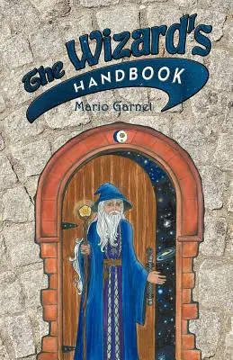 Podręcznik czarodzieja: Jak zostać czarodziejem w XXI wieku - The Wizard's Handbook: How to Be a Wizard in the 21st Century