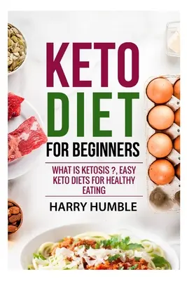 Dieta ketonowa dla początkujących: Co to jest ketoza?, Łatwe diety ketonowe dla zdrowego odżywiania - Keto Diet for Beginners: What is ketosis ?, Easy keto diets for healthy eating