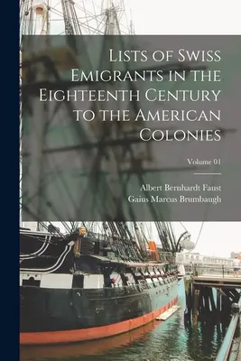 Listy szwajcarskich emigrantów w XVIII wieku do amerykańskich kolonii; Tom 01 - Lists of Swiss Emigrants in the Eighteenth Century to the American Colonies; Volume 01