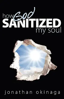 Jak Bóg odkaził moją duszę - How God Sanitized My Soul