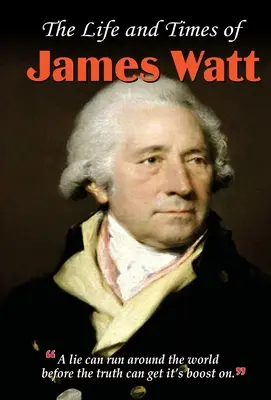 Życie i czasy Jamesa Watta - The Life and Times of James Watt