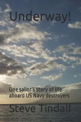 W drodze!: Opowieść jednego z marynarzy o życiu na pokładzie niszczycieli US Navy - Underway!: One sailor's story of life aboard US Navy destroyers