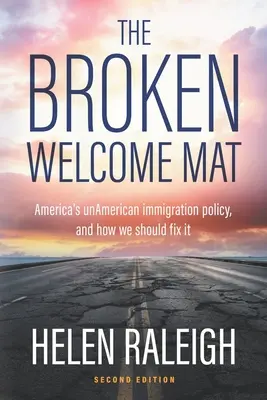 The Broken Welcome Mat: Nieamerykańska polityka imigracyjna Ameryki i jak powinniśmy ją naprawić - The Broken Welcome Mat: America's unAmerican immigration policy, and how we should fix it