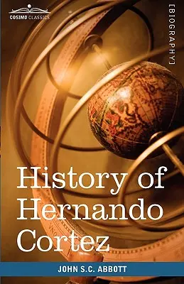 Historia Hernando Corteza: Twórcy historii - History of Hernando Cortez: Makers of History