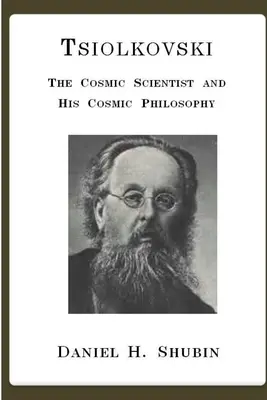 Ciołkowski, Kosmiczny naukowiec i jego kosmiczna filozofia - Tsiolkovski, The Cosmic Scientist and His Cosmic Philosophy