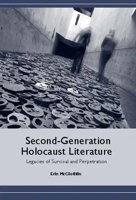 Literatura Holokaustu drugiego pokolenia: Dziedzictwo przetrwania i sprawstwa - Second-Generation Holocaust Literature: Legacies of Survival and Perpetration