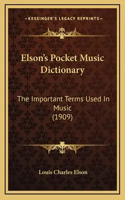 Kieszonkowy słownik muzyczny Elsona: Ważne terminy używane w muzyce (1909)