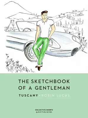 Szkicownik dżentelmena: Toskania - The Sketchbook of a Gentleman: Tuscany