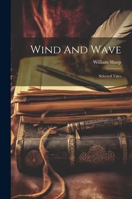 Wiatr i fala: Wybrane opowieści - Wind And Wave: Selected Tales