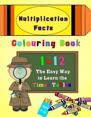 Kolorowanka z tabliczką mnożenia 1-12: Łatwy sposób na naukę tabliczki mnożenia - Multiplication Facts Colouring Book 1-12: The Easy Way to Learn the Times Tables