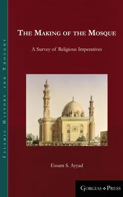 Tworzenie meczetu: Przegląd religijnych imperatywów - The Making of the Mosque: A Survey of Religious Imperatives