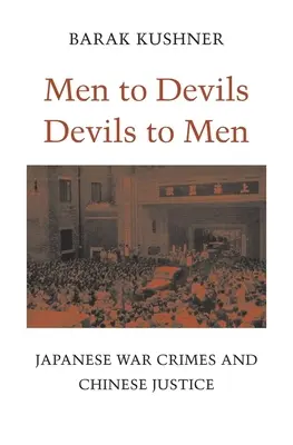 Ludzie diabłom, diabły ludziom: Japońskie zbrodnie wojenne i chińska sprawiedliwość - Men to Devils, Devils to Men: Japanese War Crimes and Chinese Justice