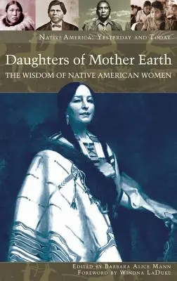 Córki Matki Ziemi: Mądrość rdzennych Amerykanek - Daughters of Mother Earth: The Wisdom of Native American Women