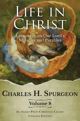 Życie w Chrystusie tom 8: Lekcje z cudów i przypowieści naszego Pana - Life in Christ Vol 8: Lessons from Our Lord's Miracles and Parables