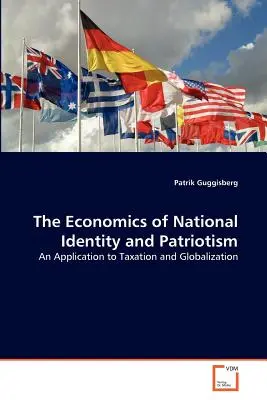 Ekonomia tożsamości narodowej i patriotyzmu - The Economics of National Identity and Patriotism