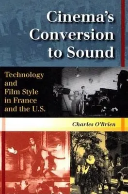 Konwersja kina na dźwięk: Technologia i styl filmowy we Francji i Stanach Zjednoczonych - Cinema's Conversion to Sound: Technology and Film Style in France and the U.S.