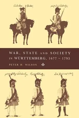 Wojna, państwo i społeczeństwo we Wirtembergii, 1677-1793 - War, State and Society in Wrttemberg, 1677-1793