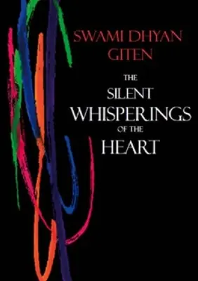 Ciche szepty serca: Wprowadzenie do podejścia Gitena do życia - The Silent Whisperings of the Heart: An Introduction to Giten's Approach to Life