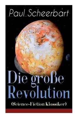 Die groe Revolution (Science-Fiction Klassiker): Ein Mondroman