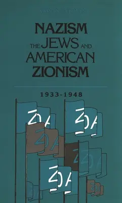 Nazizm, Żydzi i amerykański syjonizm, 1933-1948 - Nazism, the Jews and American Zionism, 1933-1948