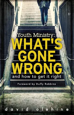 Ministerstwo Młodzieży: Co poszło nie tak i jak to naprawić? - Youth Ministry: What's Gone Wrong and How to Get It Right