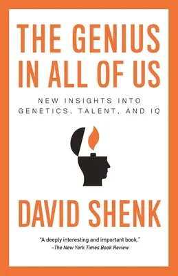 Geniusz w każdym z nas: nowe spojrzenie na genetykę, talent i IQ - The Genius in All of Us: New Insights into Genetics, Talent, and IQ