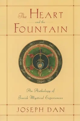 Serce i źródło: Antologia żydowskich doświadczeń mistycznych - The Heart and the Fountain: An Anthology of Jewish Mystical Experiences