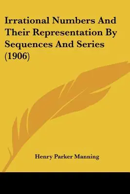 Liczby niewymierne i ich reprezentacja przez ciągi i szeregi (1906) - Irrational Numbers And Their Representation By Sequences And Series (1906)