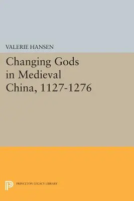 Zmieniający się bogowie w średniowiecznych Chinach, 1127-1276 - Changing Gods in Medieval China, 1127-1276