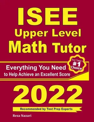 ISEE Upper Level Math Tutor: Wszystko, czego potrzebujesz, aby osiągnąć doskonały wynik - ISEE Upper Level Math Tutor: Everything You Need to Help Achieve an Excellent Score