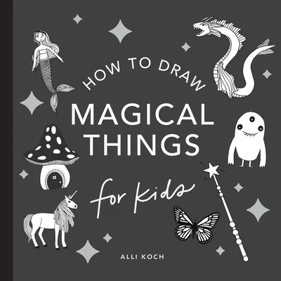 Magiczne rzeczy: Jak rysować książki dla dzieci z jednorożcami, smokami, syrenami i nie tylko (Mini) - Magical Things: How to Draw Books for Kids with Unicorns, Dragons, Mermaids, and More (Mini)