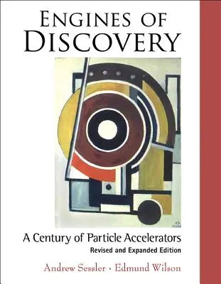 Silniki odkryć: Stulecie akceleratorów cząstek elementarnych (wydanie poprawione i rozszerzone) - Engines of Discovery: A Century of Particle Accelerators (Revised and Expanded Edition)