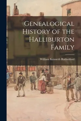 Genealogiczna historia rodziny Halliburtonów - Genealogical History of the Halliburton Family