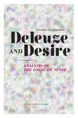 Deleuze i pożądanie: analiza logiki sensu - Deleuze and Desire: Analysis of the Logic of Sense