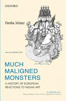 Much Maligned Monsters: Historia europejskich reakcji na sztukę indyjską - Much Maligned Monsters: A History of European Reactions to Indian Art