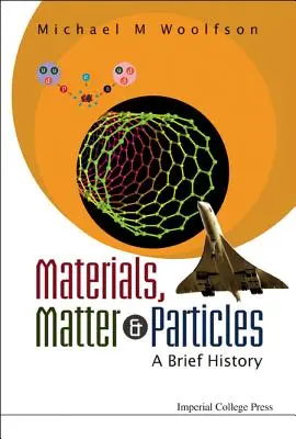 Materiały, materia i cząsteczki: Krótka historia - Materials, Matter and Particles: A Brief History
