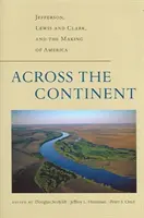 Przez kontynent: Jefferson, Lewis i Clark oraz tworzenie Ameryki - Across the Continent: Jefferson, Lewis and Clark, and the Making of America