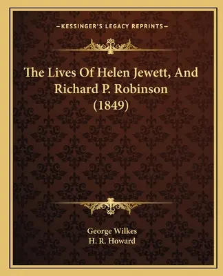 Życie Helen Jewett i Richarda P. Robinsona (1849) - The Lives Of Helen Jewett, And Richard P. Robinson (1849)