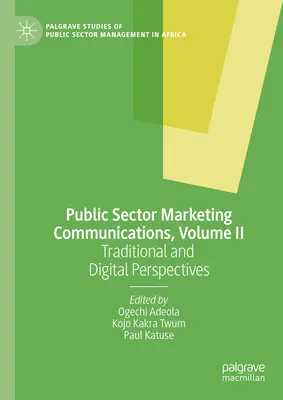 Komunikacja marketingowa w sektorze publicznym, tom II: Perspektywy tradycyjne i cyfrowe - Public Sector Marketing Communications, Volume II: Traditional and Digital Perspectives