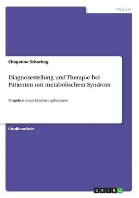 Diagnostyka i terapia pacjentów z zespołem metabolicznym: Vorgehen eines Ernhrungsberaters - Diagnosestellung und Therapie bei Patienten mit metabolischem Syndrom: Vorgehen eines Ernhrungsberaters