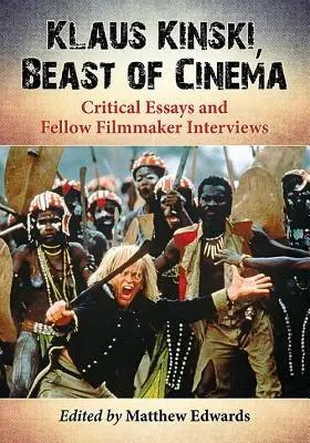 Klaus Kinski, Bestia kina: Eseje krytyczne i wywiady z innymi filmowcami - Klaus Kinski, Beast of Cinema: Critical Essays and Fellow Filmmaker Interviews